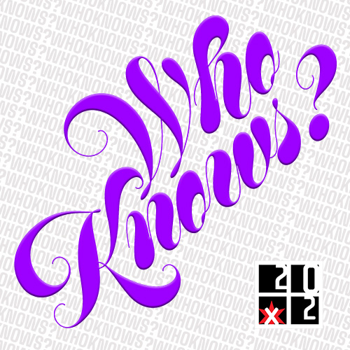 Who Knows?